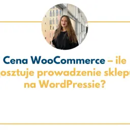 Kobieta w okrągłym kadrze nad tekstem "Cena WooCommerce – ile kosztuje prowadzenie sklepu na WordPressie?".